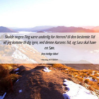 Picture 06 - 1 Mosebog 18:14 DA1871 - Skulde nogen Ting være underlig for Herren? til - Bible Verse Picture