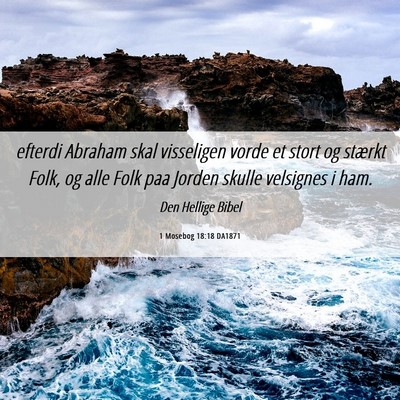 Picture 06 - 1 Mosebog 18:18 DA1871 - efterdi Abraham skal visseligen vorde et stort og - Bible Verse Picture