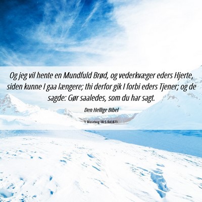 Picture 06 - 1 Mosebog 18:5 DA1871 - Og jeg vil hente en Mundfuld Brød, og - Bible Verse Picture