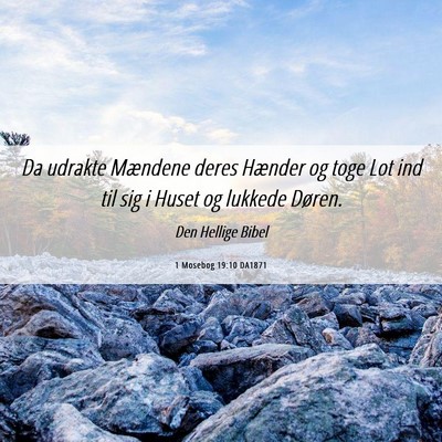 Picture 06 - 1 Mosebog 19:10 DA1871 - Da udrakte Mændene deres Hænder og toge Lot ind - Bible Verse Picture
