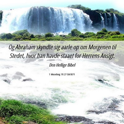 Picture 06 - 1 Mosebog 19:27 DA1871 - Og Abraham skyndte sig aarle op om Morgenen til - Bible Verse Picture