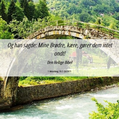Picture 06 - 1 Mosebog 19:7 DA1871 - Og han sagde: Mine Brødre, kære, gører dem - Bible Verse Picture