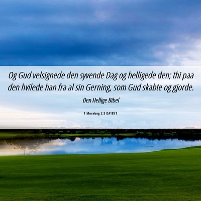 Picture 06 - 1 Mosebog 2:3 DA1871 - Og Gud velsignede den syvende Dag og helligede - Bible Verse Picture