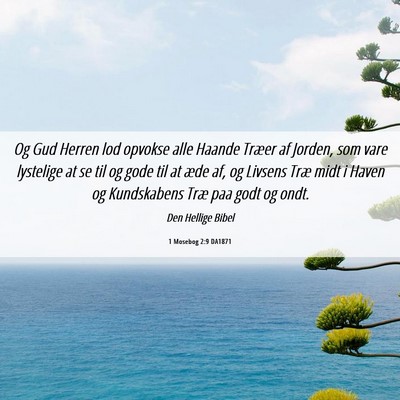 Picture 06 - 1 Mosebog 2:9 DA1871 - Og Gud Herren lod opvokse alle Haande Træer af - Bible Verse Picture
