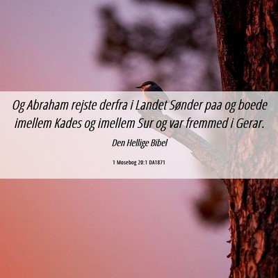 Picture 06 - 1 Mosebog 20:1 DA1871 - Og Abraham rejste derfra i Landet Sønder paa og - Bible Verse Picture