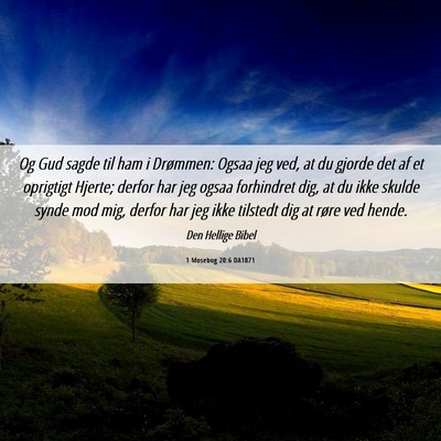 Picture 06 - 1 Mosebog 20:6 DA1871 - Og Gud sagde til ham i Drømmen: Ogsaa jeg ved, - Bible Verse Picture