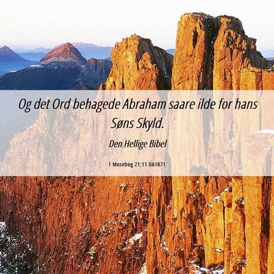 Picture 06 - 1 Mosebog 21:11 DA1871 - Og det Ord behagede Abraham saare ilde for hans - Bible Verse Picture