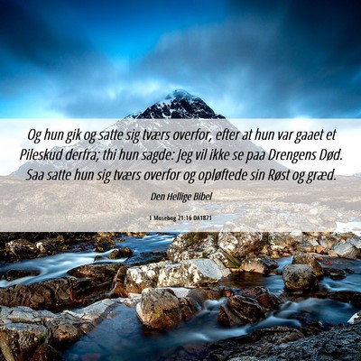 Picture 06 - 1 Mosebog 21:16 DA1871 - Og hun gik og satte sig tværs overfor, efter at - Bible Verse Picture