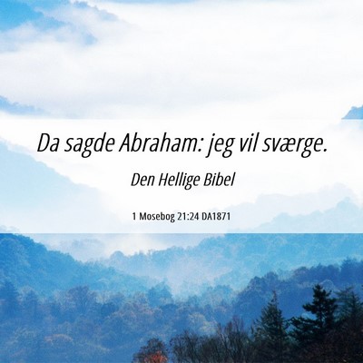 Picture 06 - 1 Mosebog 21:24 DA1871 - Da sagde Abraham: jeg vil - Bible Verse Picture