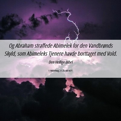 Picture 06 - 1 Mosebog 21:25 DA1871 - Og Abraham straffede Abimelek for den Vandbrønds - Bible Verse Picture