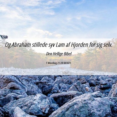 Picture 06 - 1 Mosebog 21:28 DA1871 - Og Abraham stillede syv Lam af Hjorden for sig - Bible Verse Picture