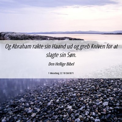 Picture 06 - 1 Mosebog 22:10 DA1871 - Og Abraham rakte sin Haand ud og greb Kniven for - Bible Verse Picture