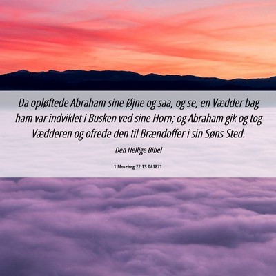 Picture 06 - 1 Mosebog 22:13 DA1871 - Da opløftede Abraham sine Øjne og saa, og se, - Bible Verse Picture