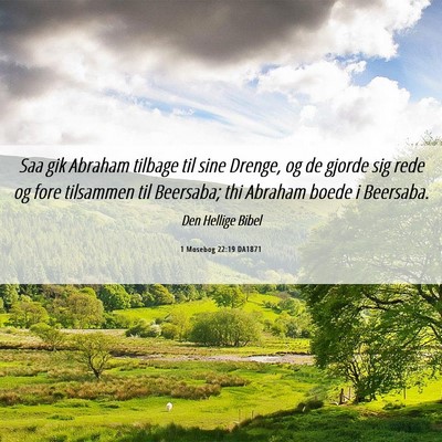 Picture 06 - 1 Mosebog 22:19 DA1871 - Saa gik Abraham tilbage til sine Drenge, og de - Bible Verse Picture