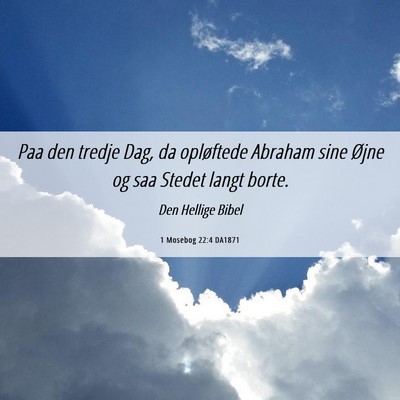 Picture 06 - 1 Mosebog 22:4 DA1871 - Paa den tredje Dag, da opløftede Abraham sine - Bible Verse Picture
