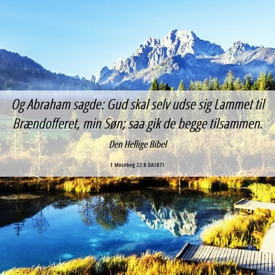 Picture 06 - 1 Mosebog 22:8 DA1871 - Og Abraham sagde: Gud skal selv udse sig Lammet - Bible Verse Picture