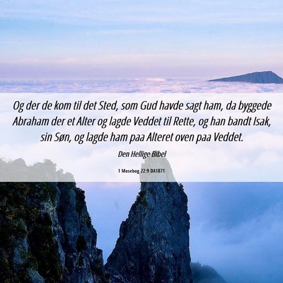Picture 06 - 1 Mosebog 22:9 DA1871 - Og der de kom til det Sted, som Gud havde sagt - Bible Verse Picture