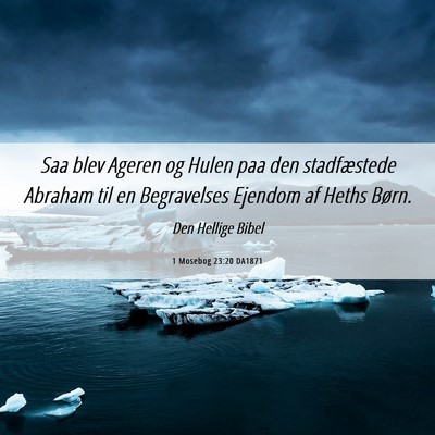 Picture 06 - 1 Mosebog 23:20 DA1871 - Saa blev Ageren og Hulen paa den stadfæstede - Bible Verse Picture