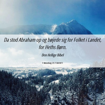 Picture 06 - 1 Mosebog 23:7 DA1871 - Da stod Abraham op og bøjede sig for Folket i - Bible Verse Picture