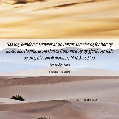Picture 06 - 1 Mosebog 24:10 DA1871 - Saa tog Svenden ti Kameler af sin Herres Kameler - Bible Verse Picture