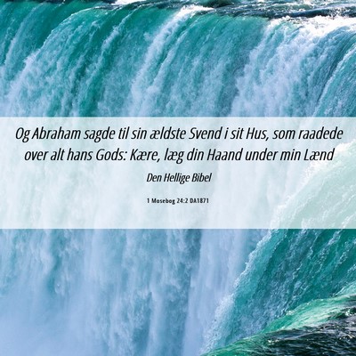 Picture 06 - 1 Mosebog 24:2 DA1871 - Og Abraham sagde til sin ældste Svend i sit Hus, - Bible Verse Picture