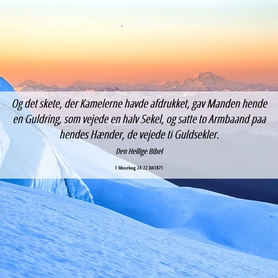 Picture 06 - 1 Mosebog 24:22 DA1871 - Og det skete, der Kamelerne havde afdrukket, gav - Bible Verse Picture