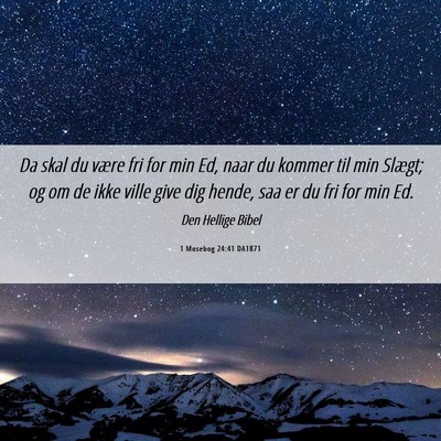 Picture 06 - 1 Mosebog 24:41 DA1871 - Da skal du være fri for min Ed, naar du kommer - Bible Verse Picture