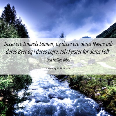 Picture 06 - 1 Mosebog 25:16 DA1871 - Disse ere Ismaels Sønner, og disse ere deres - Bible Verse Picture