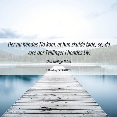 Picture 06 - 1 Mosebog 25:24 DA1871 - Der nu hendes Tid kom, at hun skulde føde, se, - Bible Verse Picture