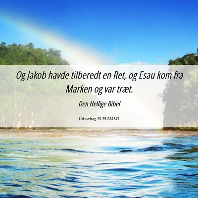 Picture 06 - 1 Mosebog 25:29 DA1871 - Og Jakob havde tilberedt en Ret, og Esau kom fra - Bible Verse Picture