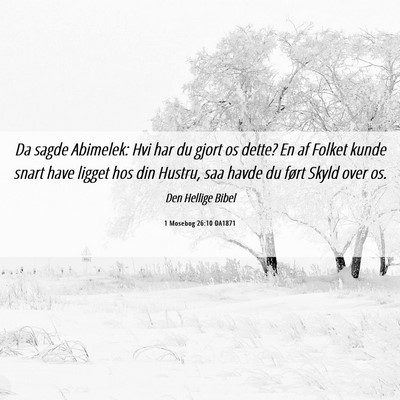 Picture 06 - 1 Mosebog 26:10 DA1871 - Da sagde Abimelek: Hvi har du gjort os dette? En - Bible Verse Picture