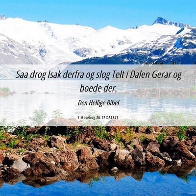 Picture 06 - 1 Mosebog 26:17 DA1871 - Saa drog Isak derfra og slog Telt i Dalen Gerar - Bible Verse Picture