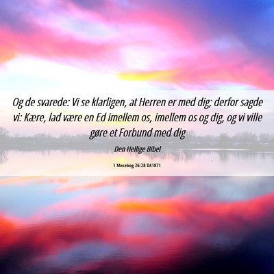 Picture 06 - 1 Mosebog 26:28 DA1871 - Og de svarede: Vi se klarligen, at Herren er med - Bible Verse Picture