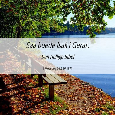 Picture 06 - 1 Mosebog 26:6 DA1871 - Saa boede Isak i - Bible Verse Picture