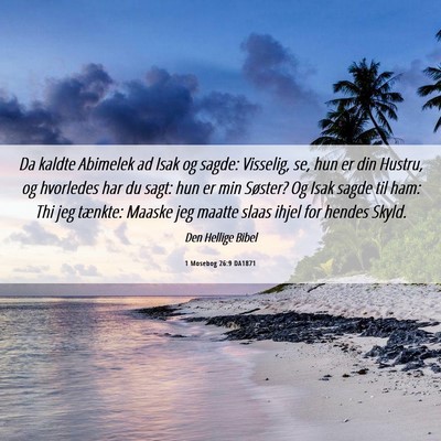 Picture 06 - 1 Mosebog 26:9 DA1871 - Da kaldte Abimelek ad Isak og sagde: Visselig, - Bible Verse Picture