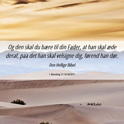 Picture 06 - 1 Mosebog 27:10 DA1871 - Og den skal du bære til din Fader, at han skal - Bible Verse Picture