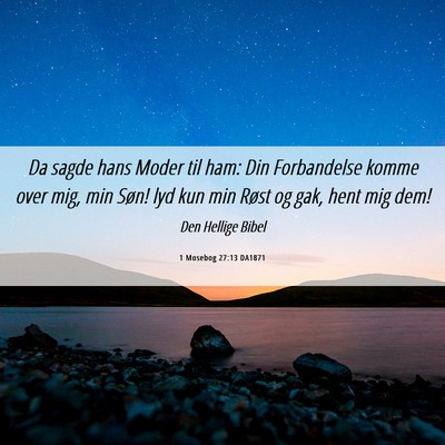 Picture 06 - 1 Mosebog 27:13 DA1871 - Da sagde hans Moder til ham: Din Forbandelse - Bible Verse Picture