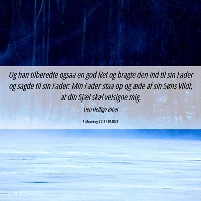 Picture 06 - 1 Mosebog 27:31 DA1871 - Og han tilberedte ogsaa en god Ret og bragte den - Bible Verse Picture