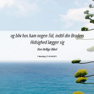 Picture 06 - 1 Mosebog 27:44 DA1871 - og bliv hos ham nogen Tid, indtil din Broders - Bible Verse Picture