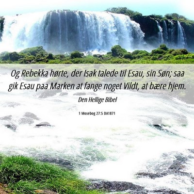 Picture 06 - 1 Mosebog 27:5 DA1871 - Og Rebekka hørte, der Isak talede til Esau, sin - Bible Verse Picture