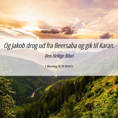 Picture 06 - 1 Mosebog 28:10 DA1871 - Og Jakob drog ud fra Beersaba og gik til - Bible Verse Picture