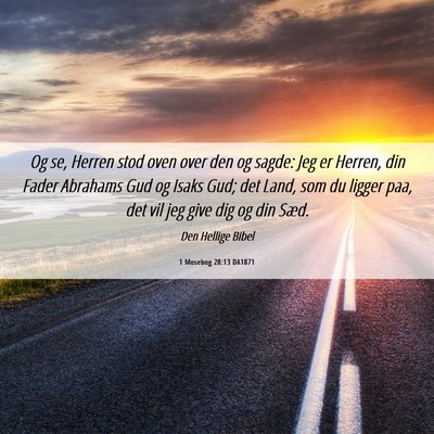 Picture 06 - 1 Mosebog 28:13 DA1871 - Og se, Herren stod oven over den og sagde: Jeg er - Bible Verse Picture