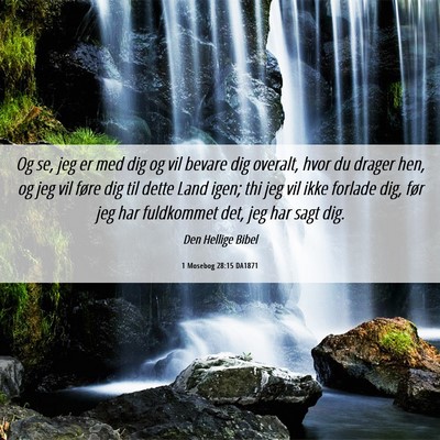 Picture 06 - 1 Mosebog 28:15 DA1871 - Og se, jeg er med dig og vil bevare dig overalt, - Bible Verse Picture