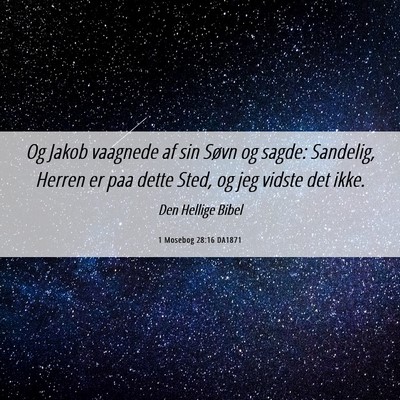Picture 06 - 1 Mosebog 28:16 DA1871 - Og Jakob vaagnede af sin Søvn og sagde: - Bible Verse Picture