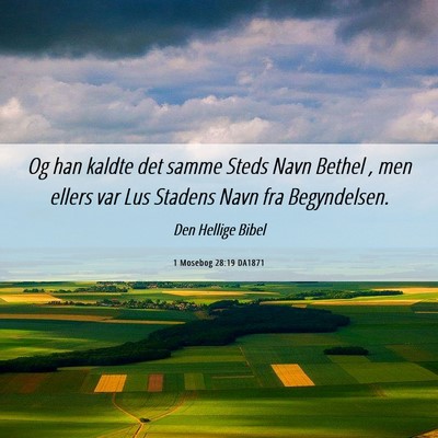 Picture 06 - 1 Mosebog 28:19 DA1871 - Og han kaldte det samme Steds Navn Bethel , men - Bible Verse Picture