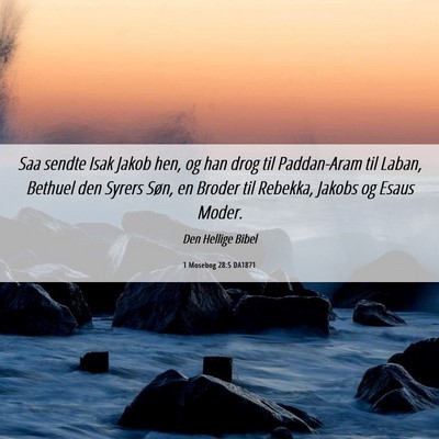Picture 06 - 1 Mosebog 28:5 DA1871 - Saa sendte Isak Jakob hen, og han drog til - Bible Verse Picture