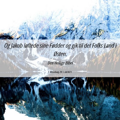 Picture 06 - 1 Mosebog 29:1 DA1871 - Og Jakob løftede sine Fødder og gik til det - Bible Verse Picture
