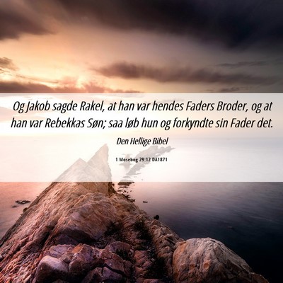 Picture 06 - 1 Mosebog 29:12 DA1871 - Og Jakob sagde Rakel, at han var hendes Faders - Bible Verse Picture