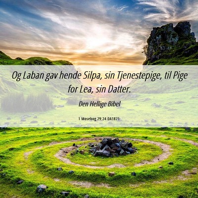 Picture 06 - 1 Mosebog 29:24 DA1871 - Og Laban gav hende Silpa, sin Tjenestepige, til - Bible Verse Picture