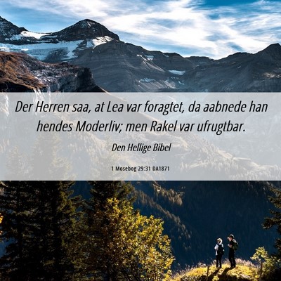 Picture 06 - 1 Mosebog 29:31 DA1871 - Der Herren saa, at Lea var foragtet, da aabnede - Bible Verse Picture